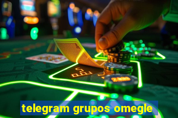 telegram grupos omegle